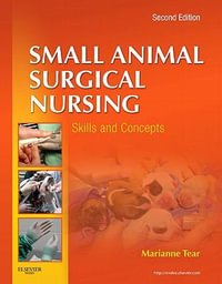 Small Animal Surgical Nursing : 2nd Edition - Marianne Tear