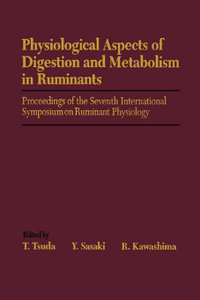 Physiological Aspects of Digestion and Metabolism in Ruminants : Proceedings of the Seventh International Symposium on Ruminant Physiology - T. Tsuda