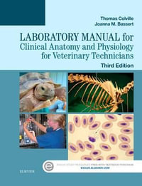 Laboratory Manual for Clinical Anatomy and Physiology for Veterinary Technicians : 3rd Edition - Thomas Colville