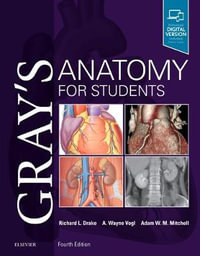 Gray's Anatomy for Students : 4th Edition - A. Wayne Vogl