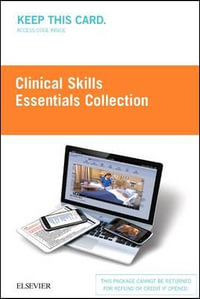 Clinical Skills : Essentials Collection (Access Card): Fundamentals and Health Assessment - Elsevier Inc