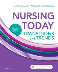 Nursing Today : Transition and Trends 9e - JoAnn Zerwekh