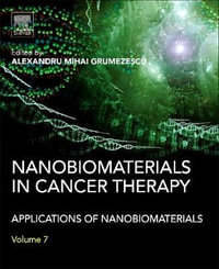 Nanobiomaterials in Cancer Therapy : Applications of Nanobiomaterials - Alexandru Grumezescu