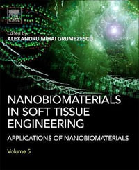 Nanobiomaterials in Soft Tissue Engineering : Applications of Nanobiomaterials - Alexandru Grumezescu