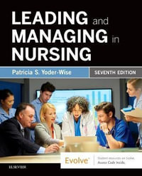 Leading and Managing in Nursing : 7th edition - Patricia S. Yoder-Wise