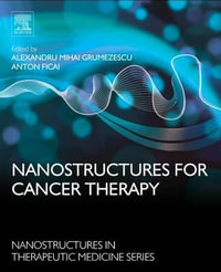 Nanostructures for Cancer Therapy : Nanostructures in Therapeutic Medicine - Alexandru Grumezescu