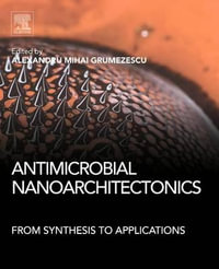 Antimicrobial Nanoarchitectonics : From Synthesis to Applications - Grumezescu