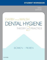 Student Workbook for Darby & Walsh Dental Hygiene : Theory and Practice - Elsevier