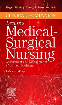 Clinical Companion to Lewis's Medical-Surgical Nursing : Assessment and Management of Clinical Problems - Courtney  Reinisch