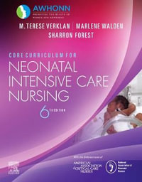 Core Curriculum for Neonatal Intensive Care Nursing : 6th Edition - M. Therese Verklan