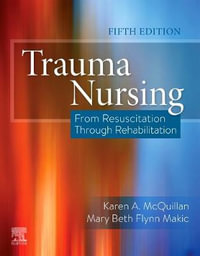 Trauma Nursing : From Resuscitation Through Rehabilitation - McQuillan