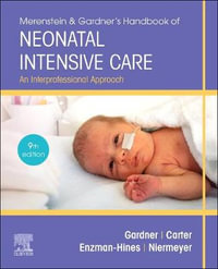 Merenstein & Gardner's Handbook of Neonatal Intensive Care Nursing : An Interprofessional Approach 9th Edition - Sandra Lee Gardner