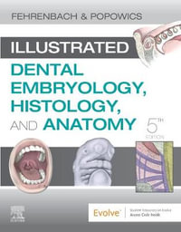 Illustrated Dental Embryology, Histology, and Anatomy : 5th edition - Margaret J. Fehrenbach