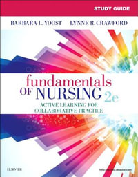 Study Guide for Fundamentals of Nursing - Barbara L Yoost