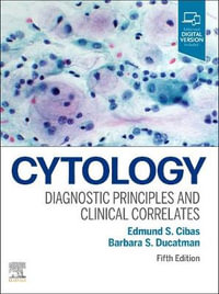 Cytology : 5th Edition - Diagnostic Principles and Clinical Correlates - Edmund S. Cibas