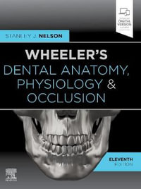 Wheeler's Dental Anatomy, Physiology and Occlusion : 11th Edition - Stanley J. Nelson