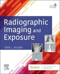 Radiographic Imaging and Exposure : 6th Edition - Terri L. Fauber