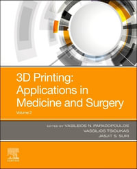 3D Printing : Application in Medical Surgery Volume 2 - Suri