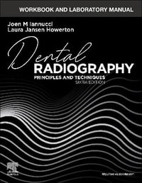 Workbook and Laboratory Manual for Dental Radiography : Principles and Techniques 6ed - Joen M. Iannucci