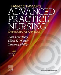 Hamric and Hanson's Advanced Practice Nursing : 7th Edition - An Integrative Approach - Mary Fran Tracy