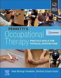 Pedretti's Occupational Therapy : 9th Edition - Practice Skills for Physical Dysfunction - Schultz-Krohn