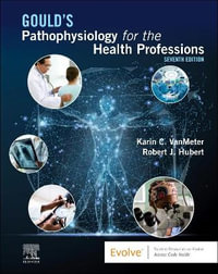 Gould's Pathophysiology for the Health Professions : 7th edition - Karin C. VanMeter