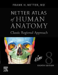 Netter Atlas of Human Anatomy : 8th Edition - Classic Regional Approach - Professional Edition with NetterReference - Frank H. Netter