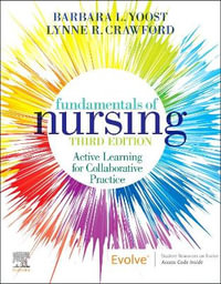 Fundamentals of Nursing : Active Learning for Collaborative Practice - Barbara L. Yoost