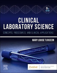 Clinical Laboratory Science : 9th Edition - Concepts, Procedures, and Clinical Applications - Mary Louise Turgeon