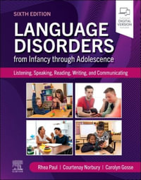 Language Disorders from Infancy through Adolescence : 6th Edition - Listening, Speaking, Reading, Writing, and Communicating - Rhea Paul