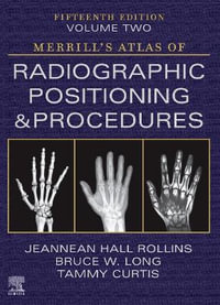 Merrill's Atlas of Radiographic Positioning and Procedures - Volume 2 : 15th Edition - Jeannean Hall Rollins