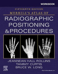 Workbook for Merrill's Atlas of Radiographic Positioning and Procedures - Jeannean Hall Rollins