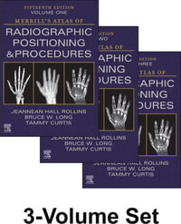 Merrill's Atlas of Radiographic Positioning and Procedures - 3-Volume Set - E-Book : 15th edition - Jeannean Hall Rollins