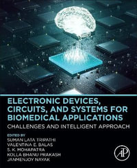 Electronic Devices, Circuits and Systems for Biomedical Applications : Challenges and Intelligent Approach - Suman Lata Tripathi