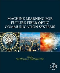 Machine Learning for Future Fiber-optic Communication Systems - Alan Pak Tao Lau