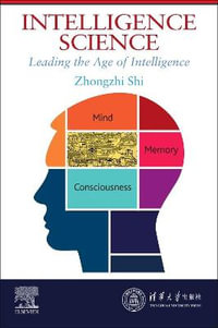 Intelligence Science : Leading the Age of Intelligence - Zhongzhi Shi