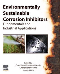 Environmentally Sustainable Corrosion Inhibitors : Fundamentals & Industrial Applications - Chandrabhan Verma