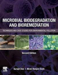 Microbial Biodegradation and Bioremediation : Techniques and Case Studies for Environmental Pollution - Surajit Das