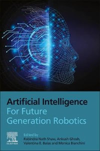 Artificial Intelligence for Future Generation Robotics - Rabindra Nath Shaw