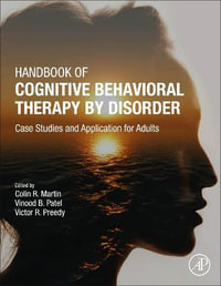 Handbook of Cognitive Behavioral Therapy by Disorder : Case Studies and Application for Adults - Colin R Martin