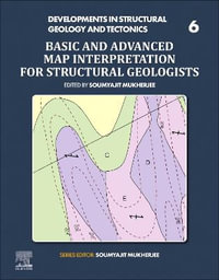 Basic and Advanced Map Interpretation for Structural Geologists : Volume 6 - Soumyajit Mukherjee