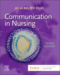 Communication in Nursing : 10th Edition - Julia Balzer Riley