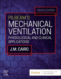 Pilbeam's Mechanical Ventilation : 8th Edition - Physiological and Clinical Applications - J.M. Cairo