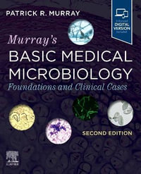 Murray's Basic Medical Microbiology : Foundations and Clinical Cases - Patrick R. Murray