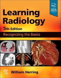Learning Radiology : 5th Edition - Recognizing the Basics - Herring