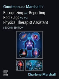 Goodman and Marshall's Recognizing and Reporting Red Flags for the Physical Therapist Assistant : Goodman and Marshall's Recognizing and Reporting Red Flags for the Physical Therapist Assistant - E-Book