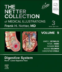 The Netter Collection of Medical Illustrations : Digestive System, Volume 9, Part II - Lower Digestive Tract - James C. Reynolds