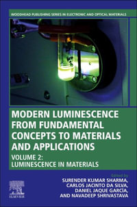 Modern Luminescence From Fundamental Concepts to Materials & Applications, Volume 2 : Luminescence in Materials, First Ed - Sharma