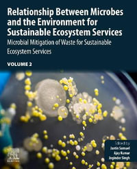 Relationship Between Microbes and Environment for Sustainable Ecosystem Services, Volume 2 : Microbial Mitigation of Wast - Jastin Samuel