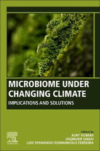 Microbiome Under Changing Climate : Implications and Solutions - Ajay Kumar